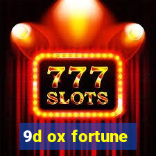 9d ox fortune